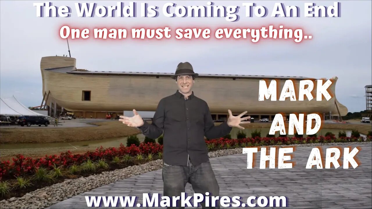 Mark and The Ark! The World is Ending & One Man Must Save Us All!!