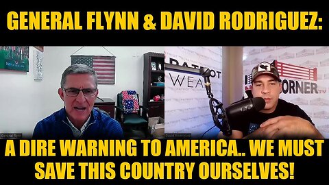 General Flynn & David Rodriguez: A Dire Warning To America.. We Must Save This Country Ourselves!