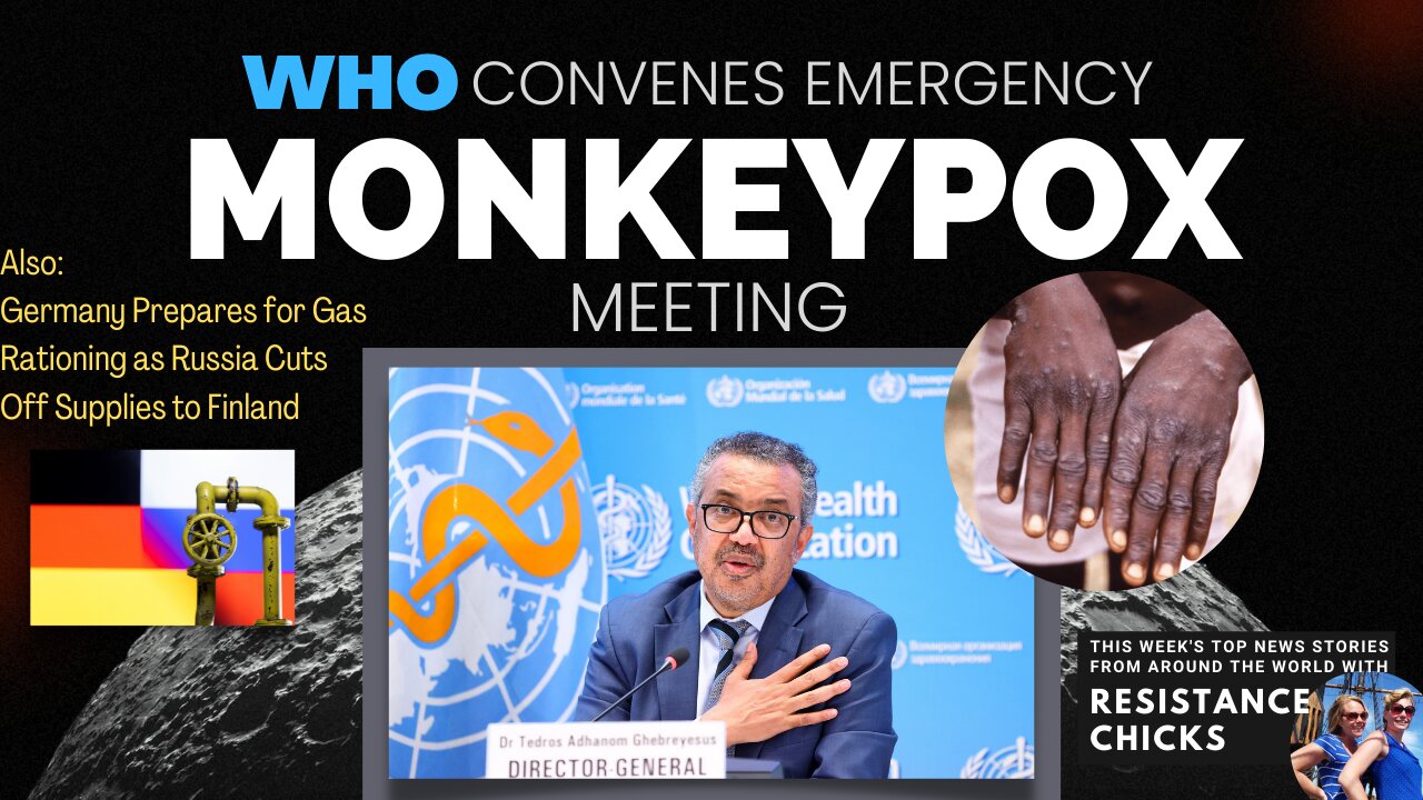 WHO Convenes Emergency Monkeypox Meeting; Germany Prepares for Gas Ration 5/22/2022