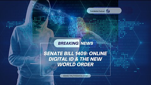 SENATE BILL 1409: ONLINE DIGITAL ID & THE NEW WORLD ORDER & FIRES DEWS