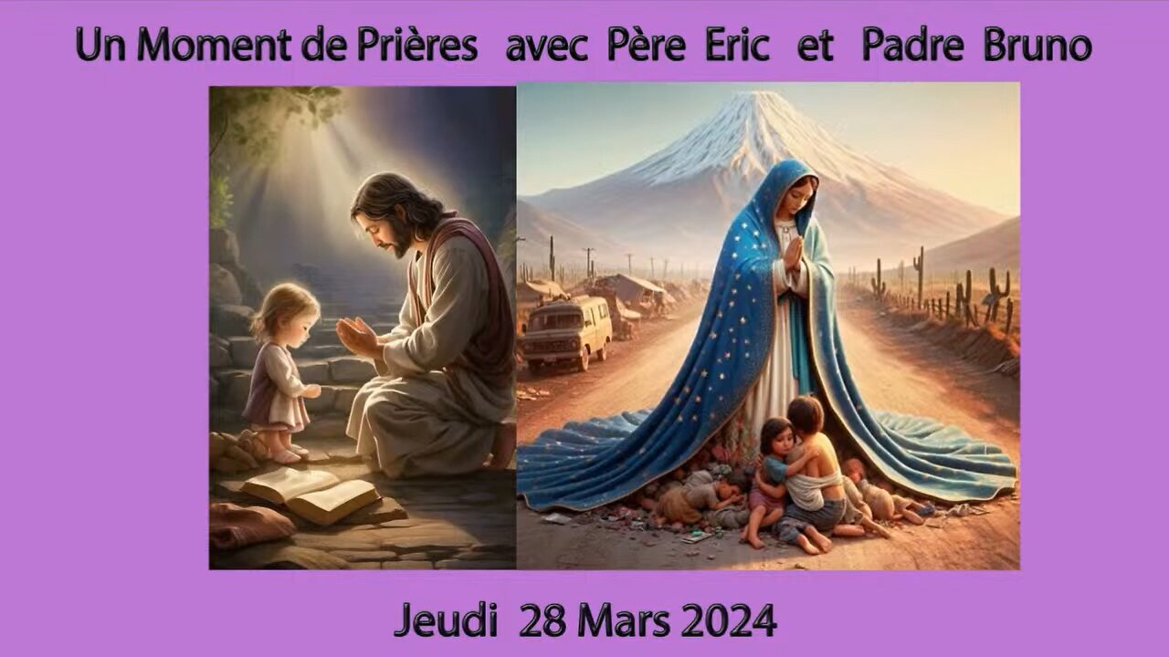 Un Moment de Prières avec Père Eric et Padre Bruno du 28.03.2024 - Vivre en Paix