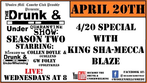 4/20 Special Feat King Sha-Mecca Blaze! The Drunk & Under Quarntine Show: Season 2