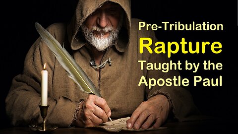 Pre-Tribulation Rapture Taught by Apostle Paul & Early Church Leaders [mirrored]