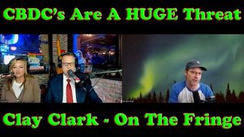 CBDC's With Clay Clark - On The Fringe