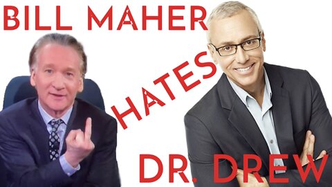 Bill Maher HATES Dr. Drew