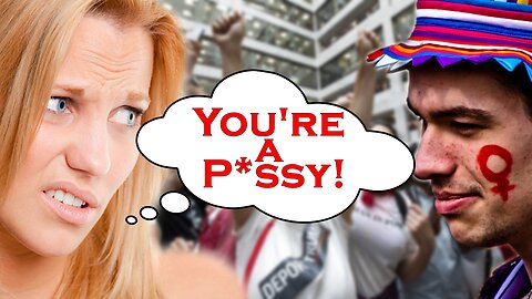 Woman Says "Male Feminists Are P*ssies"