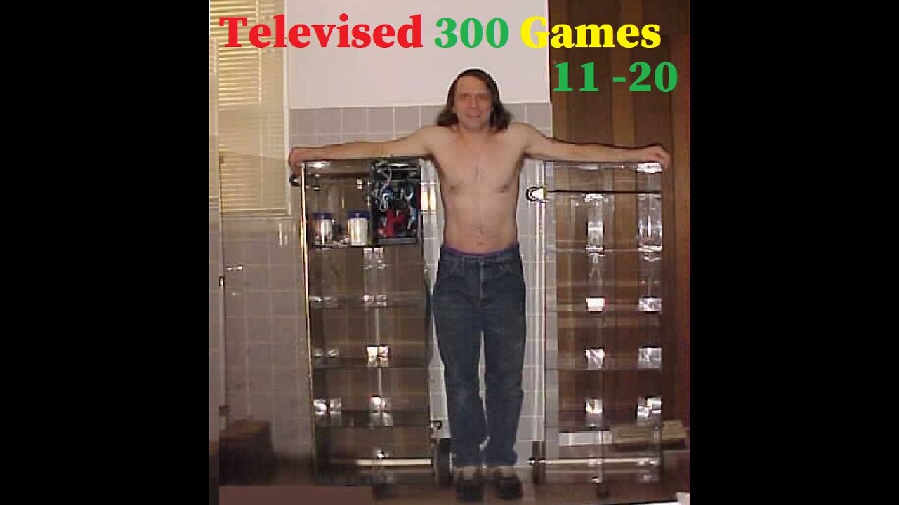 Televised 300 games the 11th to 20 EVERY televised 300 games