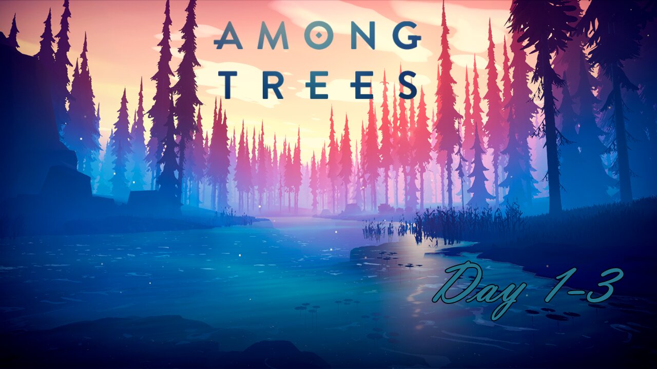 AMONG TREES | Day 1-3 | No Commentary