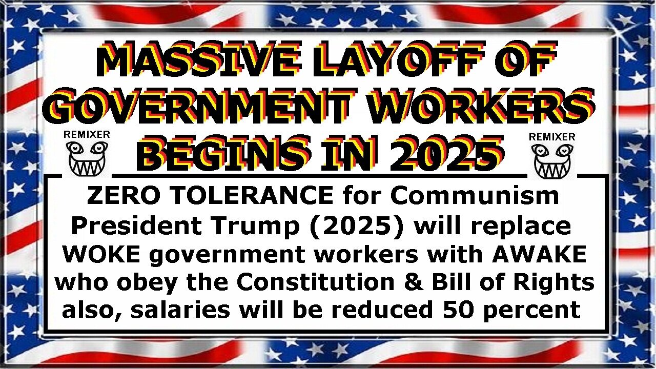 MASSIVE LAYOFF OF GOVERNMENT WORKERS BEGINS IN 2025