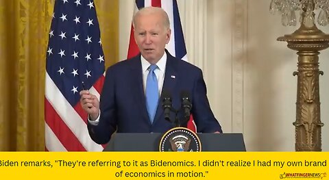 Biden remarks, They're referring to it as Bidenomics. I didn't realize I had my own brand