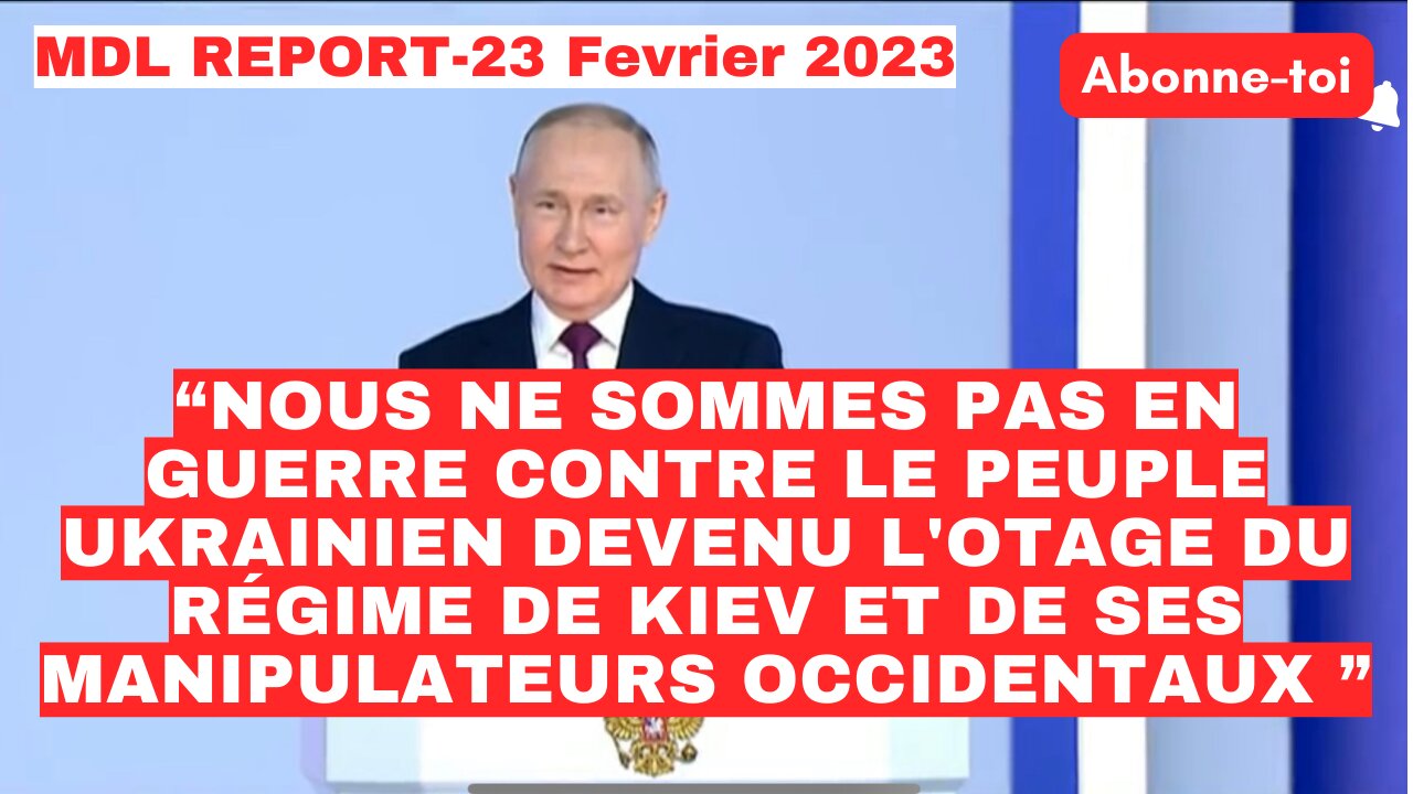 MDL REPORT-23/02/23-DISCOURS HISTORIQUE DE VLADIMIR POUTINE