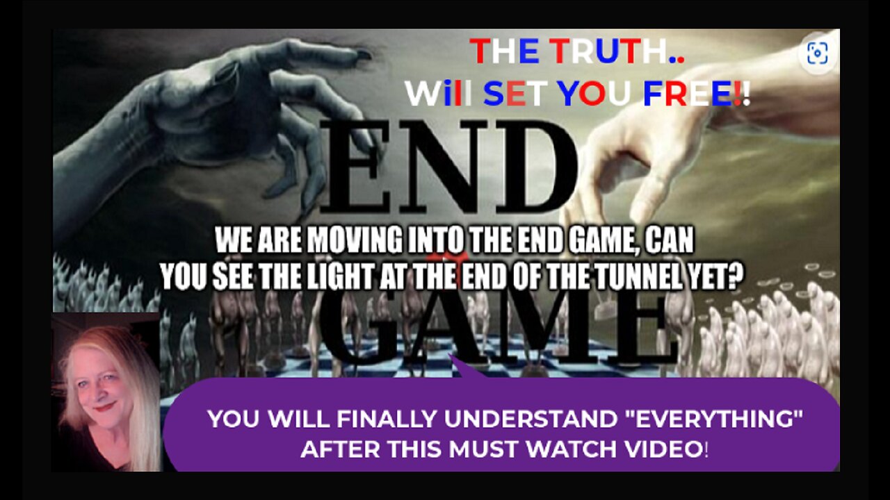 END GAME! We Are Moving Into the End Game, Can You See the Light at the End of the Tunnel Yet?