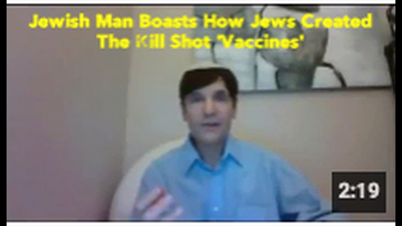 Jewish Man Boasts How Jews Created The Kill Shot 'Vaccines'