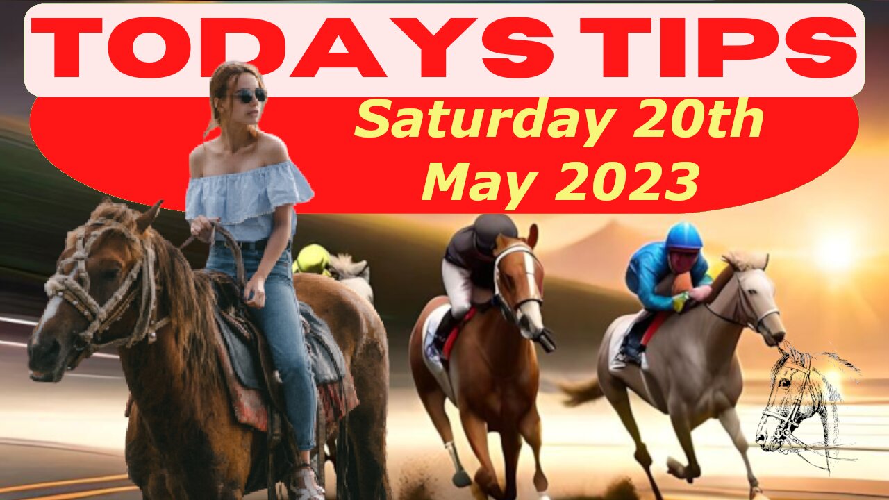 Horse Race Tips - Saturday 20th May 2023: Super 9 Free Horse Race Tips! 🐎📆 Get ready! 😄