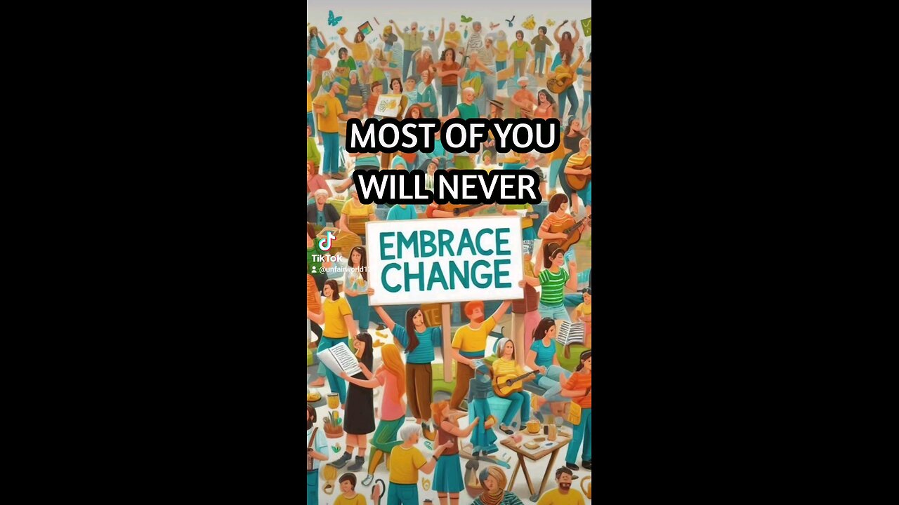 Most people will never embrace change