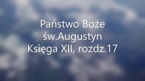 Państwo Boże -św.Augustyn Księga XII, rozdz.17