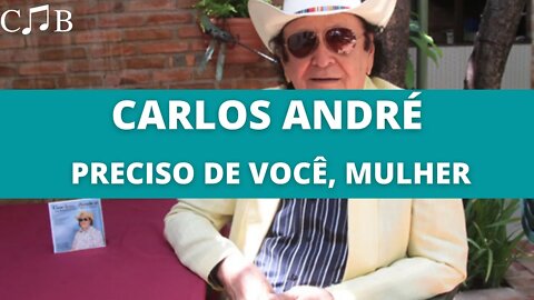 Carlos André - Preciso de Você, Mulher