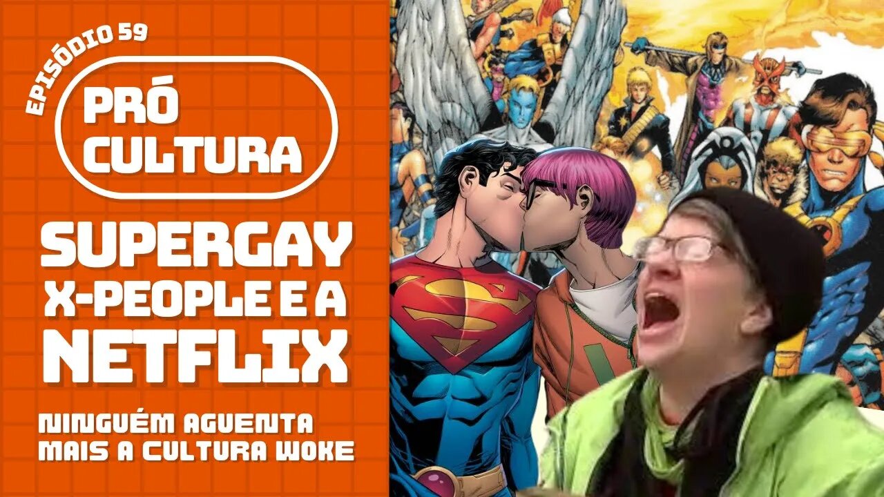 Supergay, X People e a Netflix: ninguém aguenta mais a cultura Woke | Pró-Cultura #59 (Podcast)