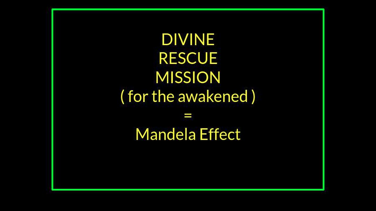 Mandela Effect = God rescue mission to prepare the few for what is coming