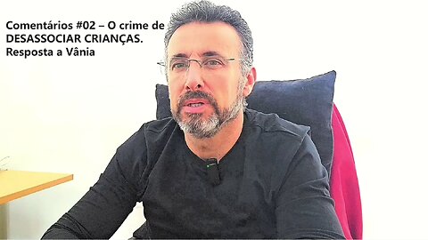 Comentários #02 - O crime de DESASSOCIAR CRIANÇAS por parte da Sociedade Torre de Vigia