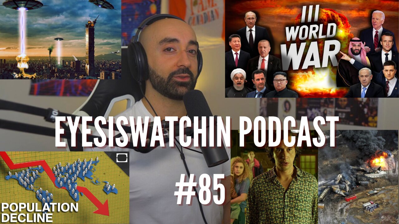 EyesIsWatchin Podcast #85 - Alien Invasion, Project Blue Beam, Ohio Train Derailment