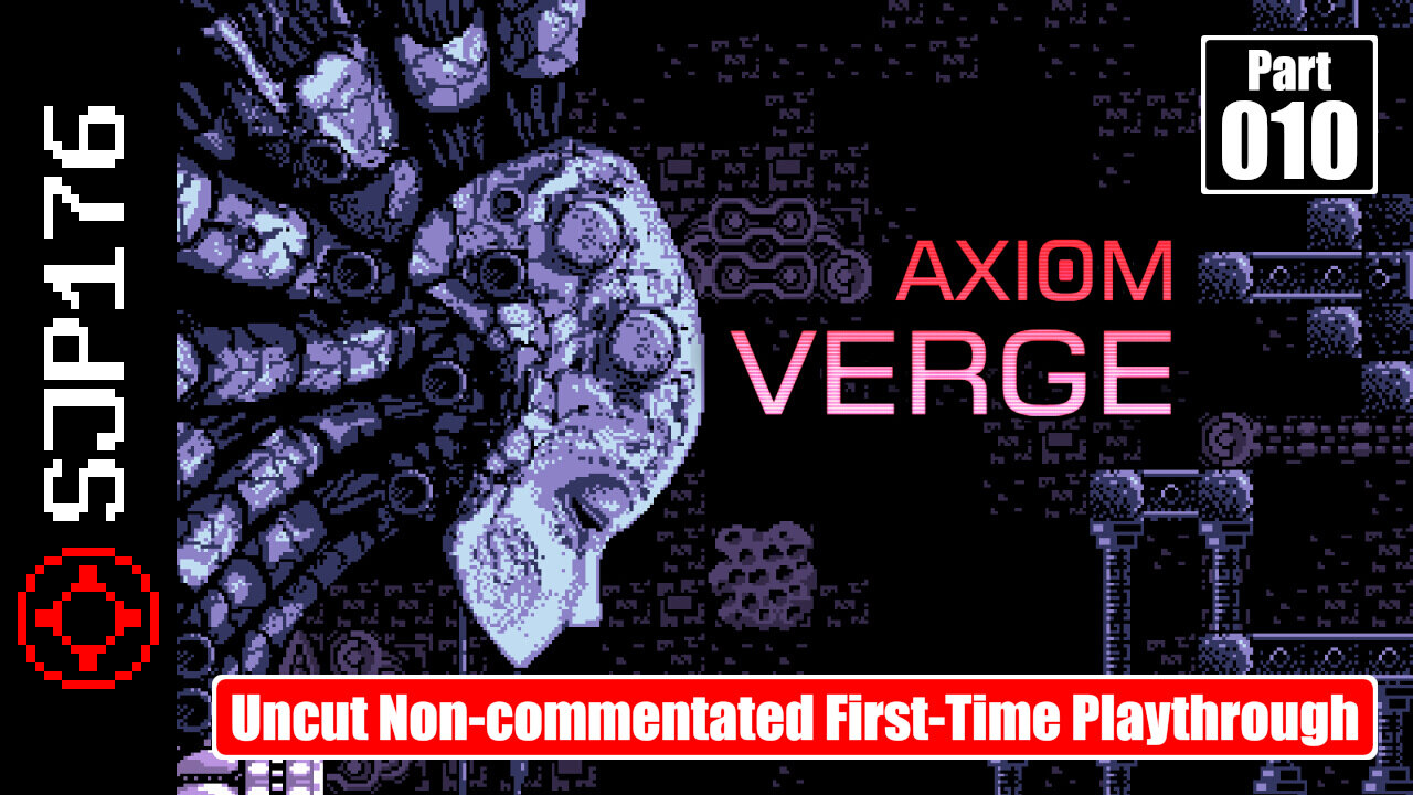 Axiom Verge—Part 010—Uncut Non-commentated First-Time Playthrough