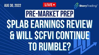 8/30/22 PreMarket Prep: $PLAB Earnings Review & Will $CFVI Continue to Rumble?