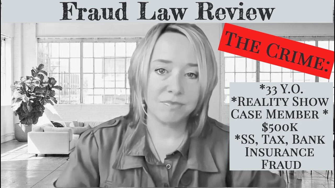 Fraud Law Review - 33 Y.O. Reality Show Cast Member Convicted on $500k SS, Tax, Bank Insurance Fraud