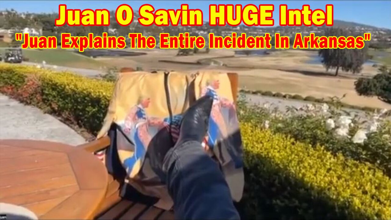 Juan O Savin HUGE Intel: "Juan Explains The Entire Incident In Arkansas"