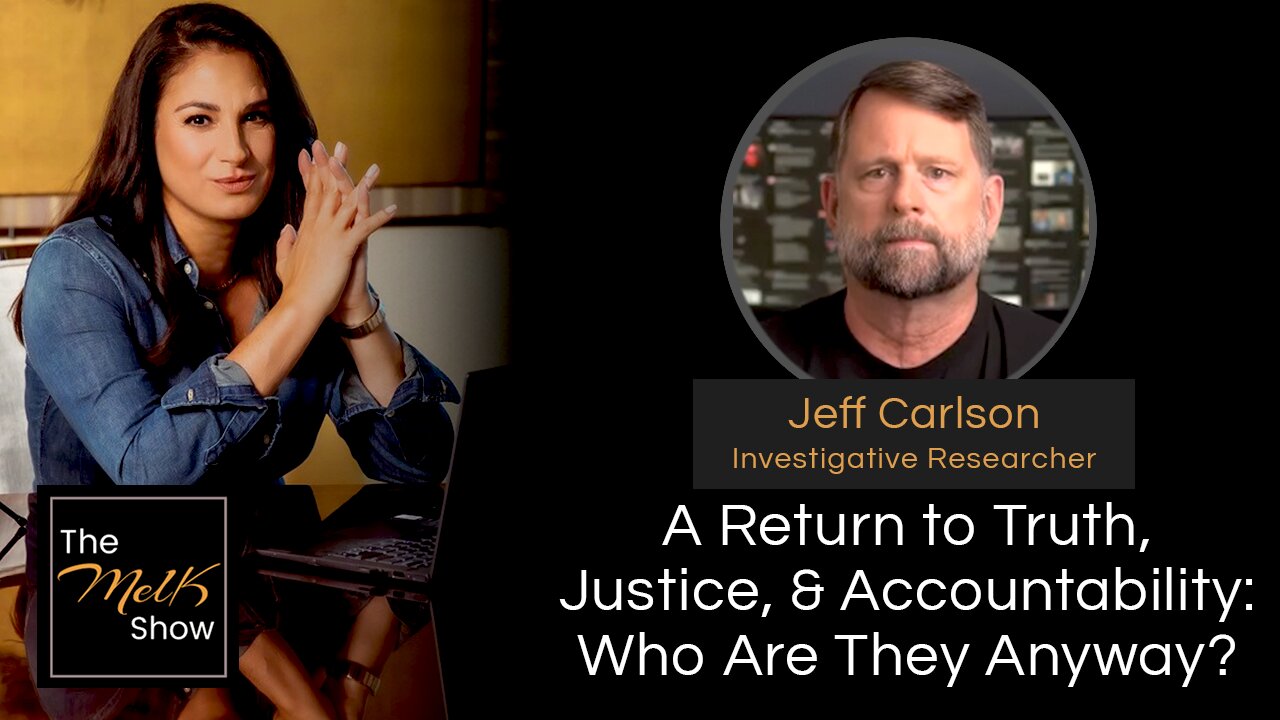 Mel K & Jeff Carlson | A Return to Truth, Justice, & Accountability: Who Are They Anyway? | 7-5-24