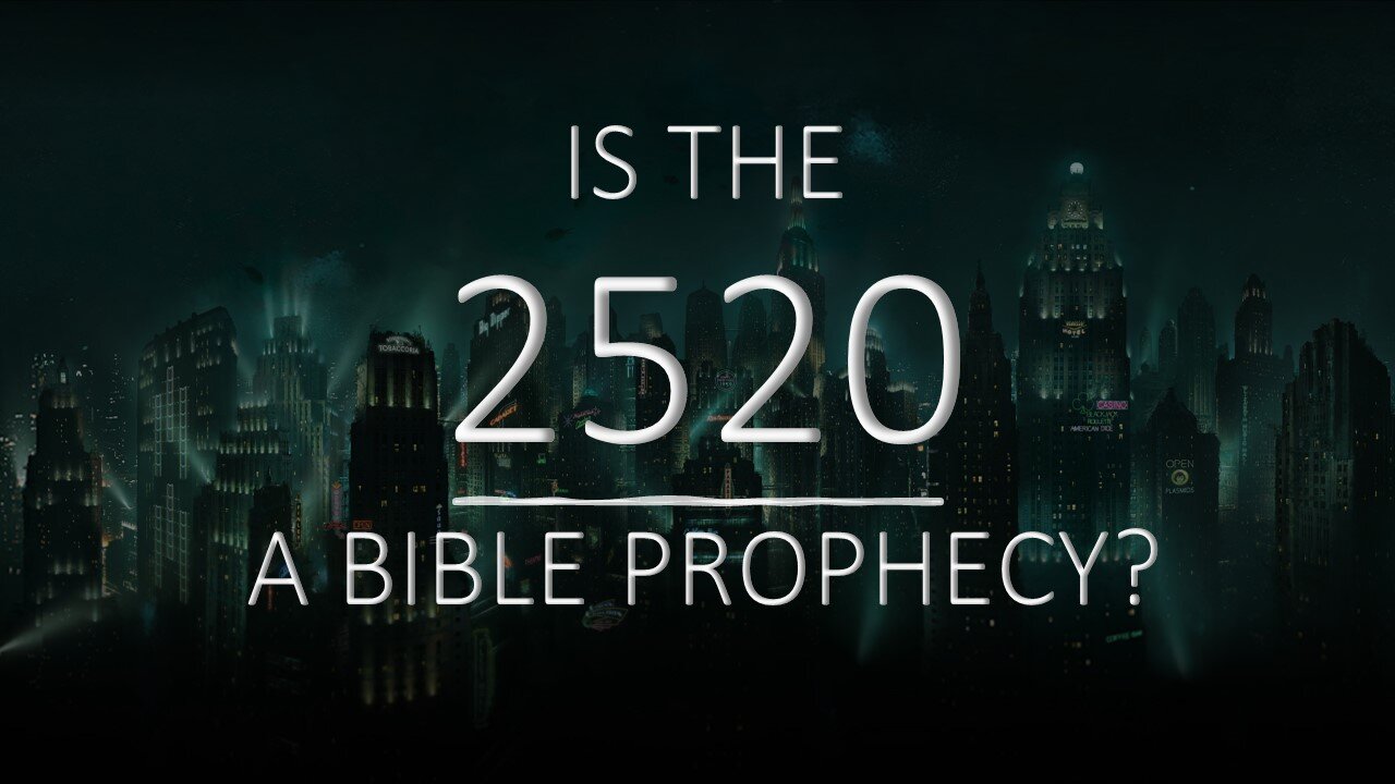 Is the 2520 a Legitimate Prophecy?