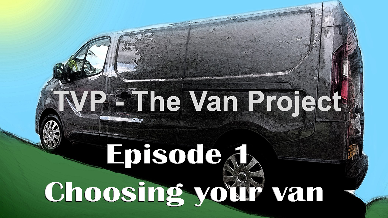 TVP Buy Ep1 - Things to consider when choosing your van. #vanlife