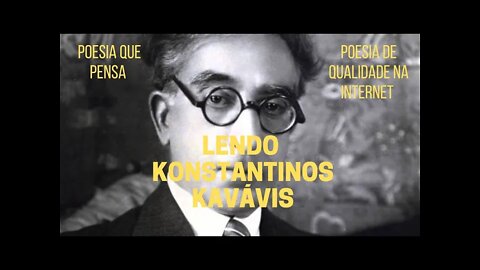 Poesia que Pensa − Lendo KONSTANTINOS KAVÁFIS