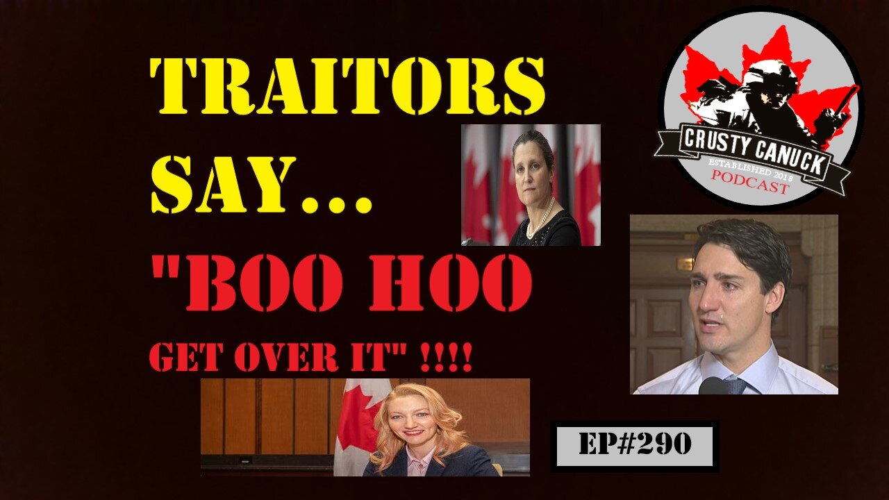 EP#290 Traitors say..."Boohoo Get over it!"