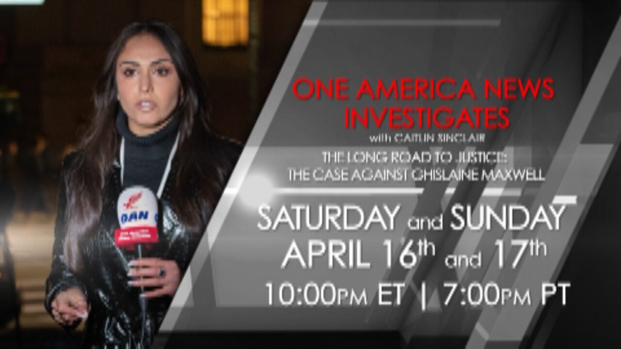 One America News Investigates -- The Long Road to Justice: The Case Against Ghislaine Maxwell