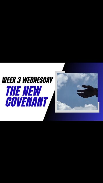 The New Covenant Week 3 Wednesday