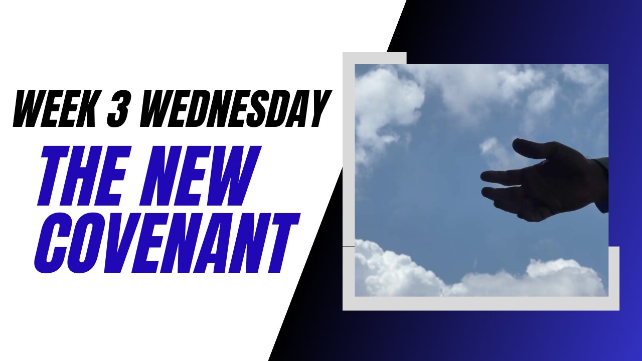 The New Covenant Week 3 Wednesday