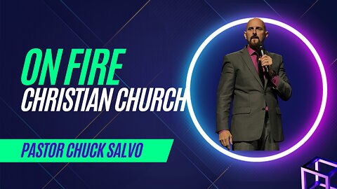 Chuck Salvo | 3.5.23 | Sunday AM | On Fire Christian Church