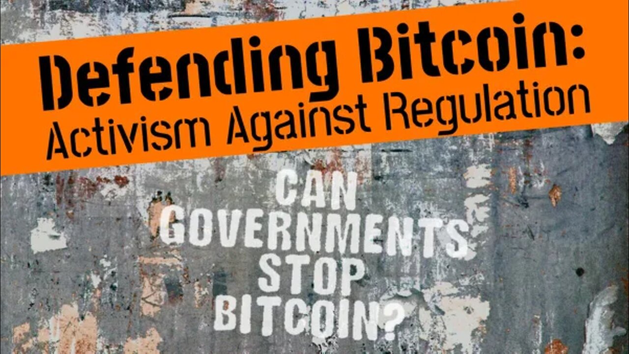 Defending Bitcoin: Activism Against Regulation 🪧✊