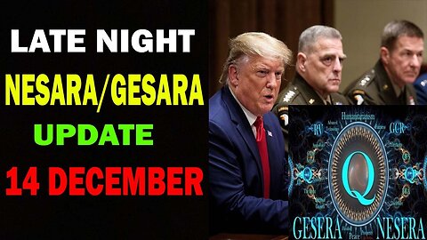 LATE NIGHT NESARA/GESARA UPDATE SHOCKING NEWS TODAY DECEMBER 14 , 2022 - TRUMP NEWS