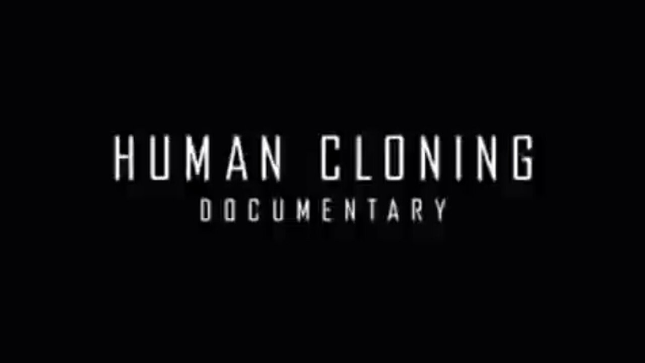 Human Cloning Documentary