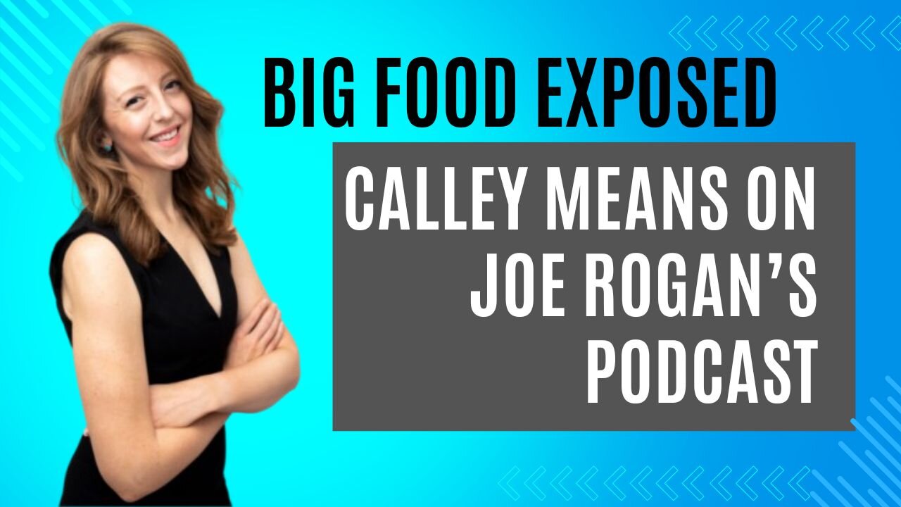 Big Food Exposed: Calley Means on Joe Rogan’s Podcast