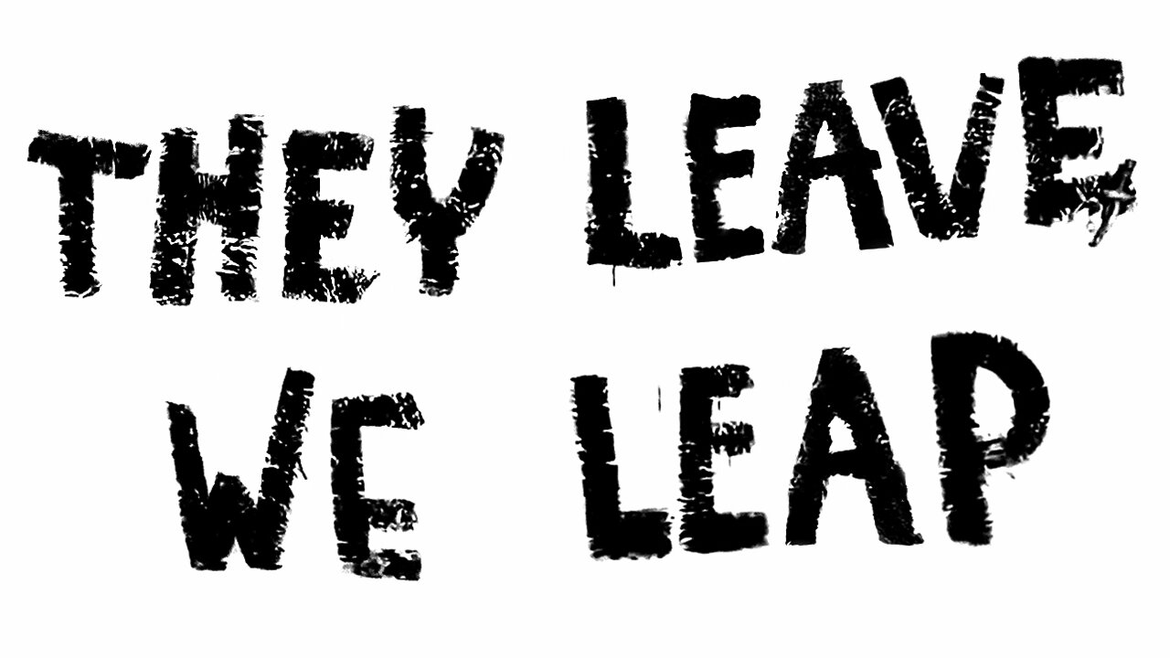 THEY LEAVE WE LEAP (CINEMA)