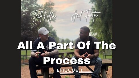 ALL A PART OF THE PROCESS PODCAST - EPISODE 1: What is "All A Part Of The Process"