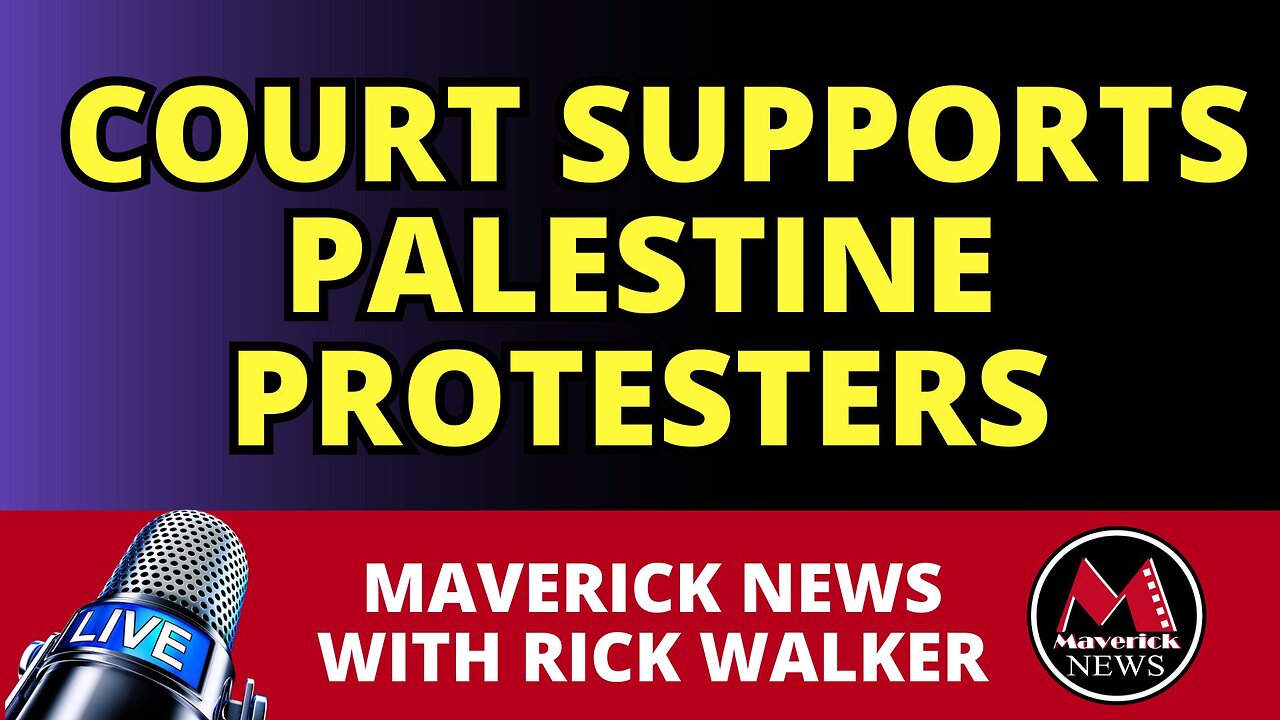 Court Supports Palestine Protest ( Live From McGill University ) | Maverick News with Rick Walker