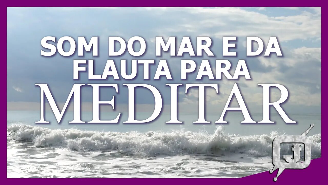 Som do mar e da flauta para relaxar e estudar
