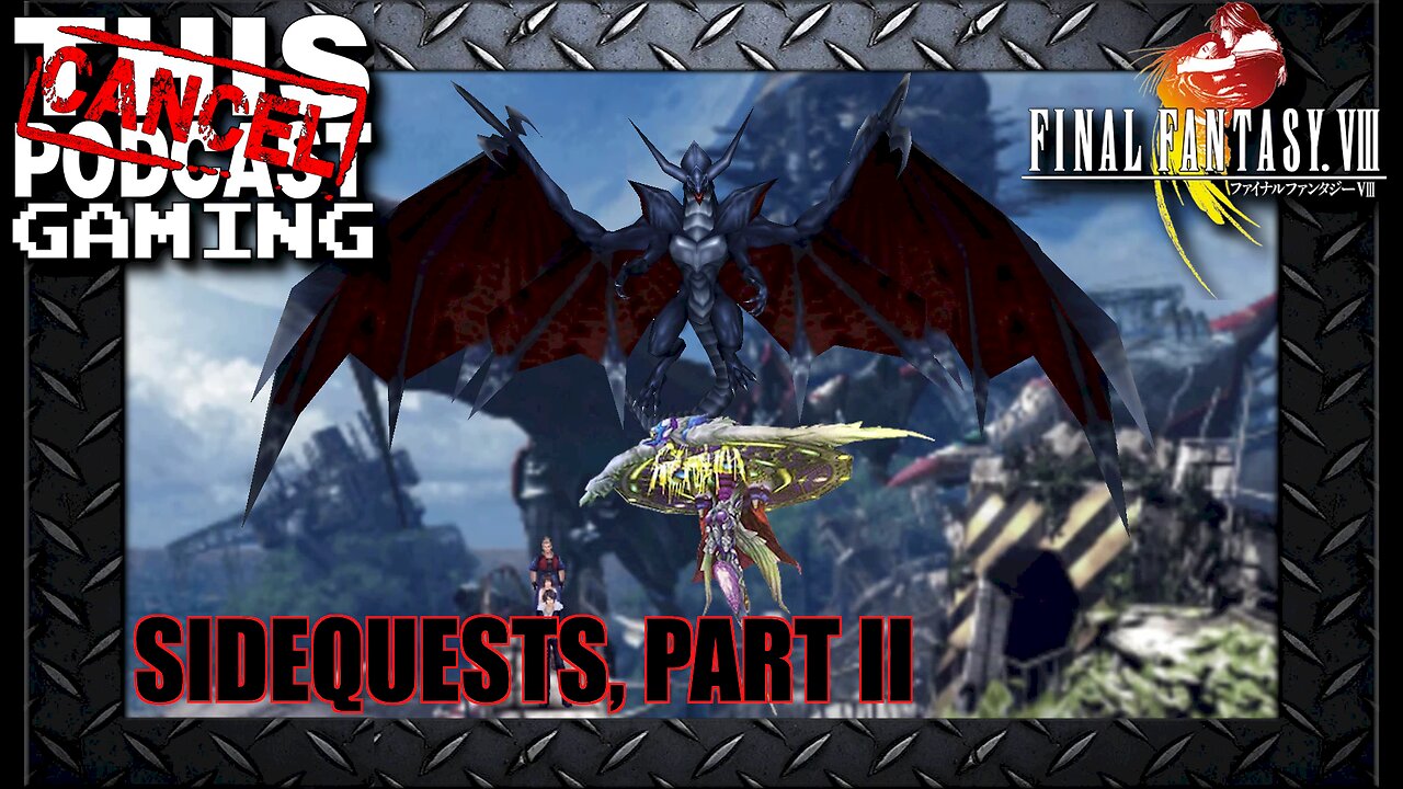 Final Fantasy VIII: Sidequests, Part II!: Ultima Weapon, Bahamut and Eden!