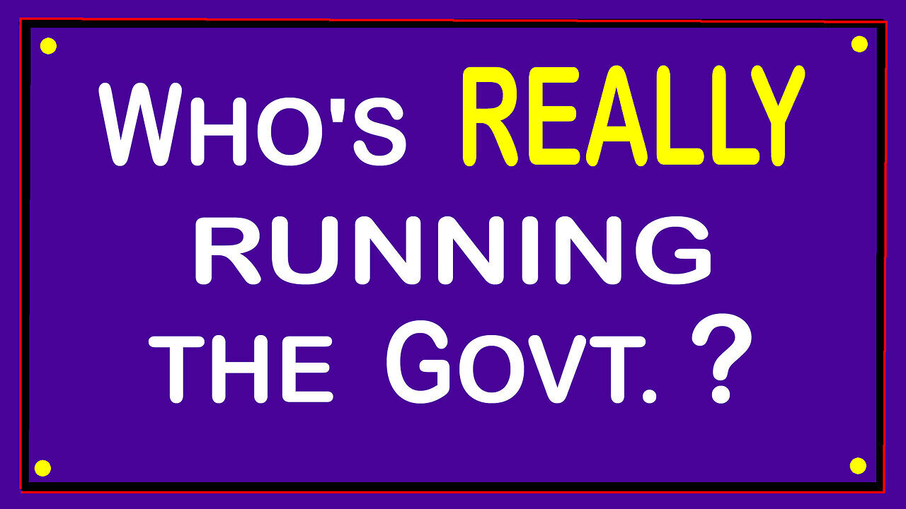 Who's Really Running The Govt. ?