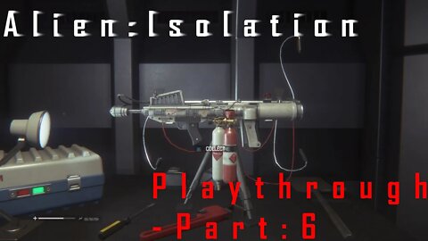 Alien Isolation: Playthrough - Part 6