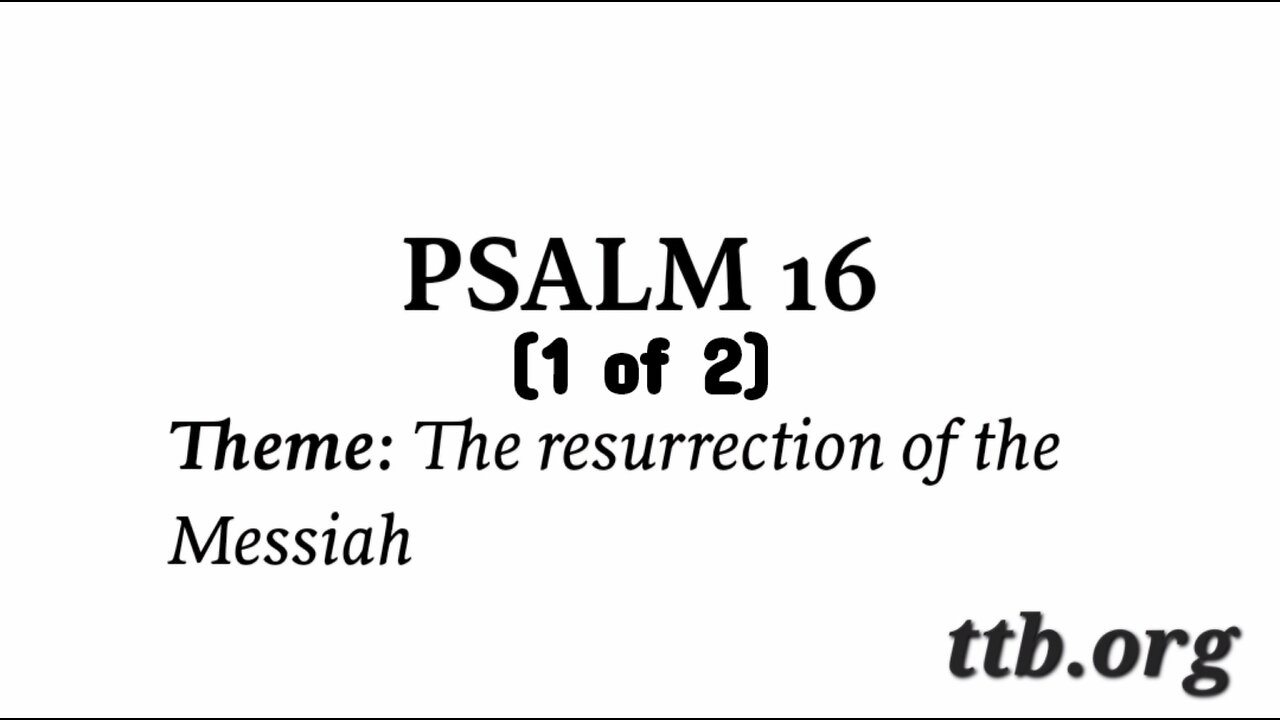 Psalm Chapter 16 (Bible Study) (1 of 2)